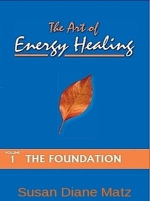 cover image of The Art of Energy Healing Volume One the Foundation